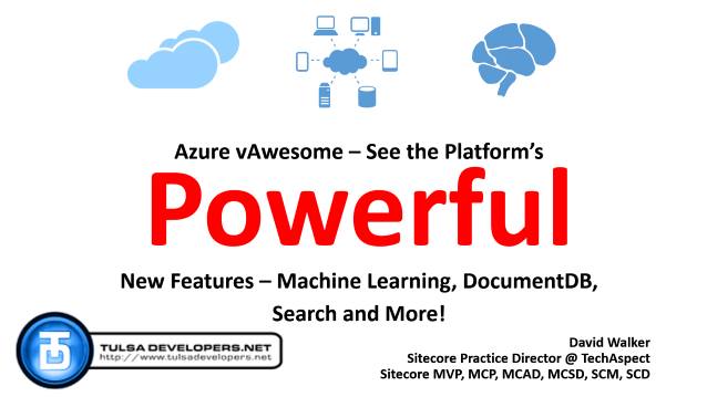 Azure vAwesome - See the Platform's Powerful New Features - Tulsa Developers .NET - 02/24/2015