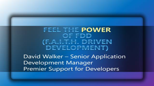 Feel the POWER of FDD - FAITH Driven Development! - Microsoft - Internal Team Training - Premier Support for Developers - 01/23/2012