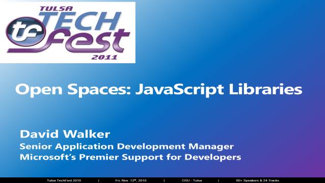 Open Spaces: JavaScript Libraries - Tulsa TechFest 2011 - 10/07/2011