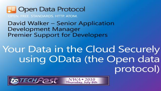 Your Data in the Cloud Securely using OData (The Open Data Protocol) - NWA TechFest 2010 - 07/08/2010