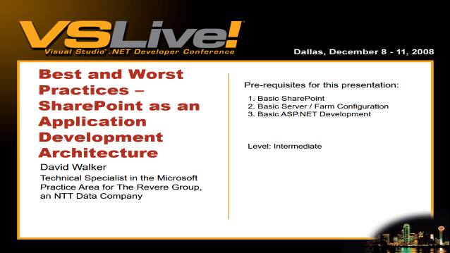 Best and Worst Practices - SharePoint as an Application Development Architecture - VSLive! Dallas - 12/09/2008