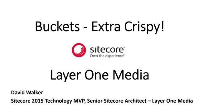 Sitecore Buckets - Layer One Media - Lunch and Learn - 04/18/2017