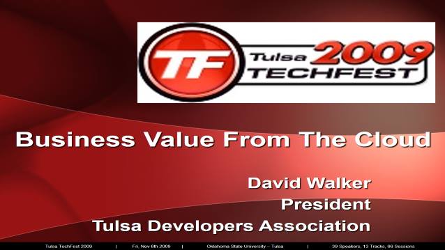 Business Value from the Cloud - Tulsa TechFest 2009 - 11/06/2009