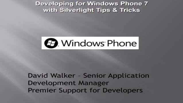 Developing for Windows Phone 7 with Silverlight Tips & Tricks - Houston TechFest 2010 - 10/20/2010