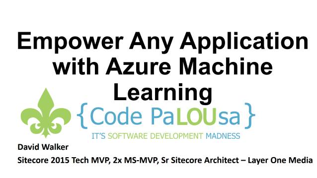 Empower Any Application with Azure Machine Learning - Code PaLOUsa - 06/09/2017