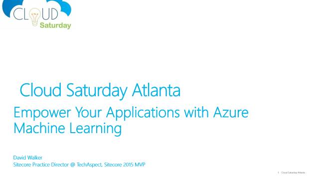 Empower Your Applications with Azure Machine Learning - Cloud Saturday Atlanta - 09/26/2015