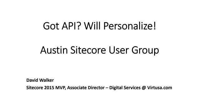 Got API? Will Personalize! - Austin Sitcore User Group - 02/18/2016