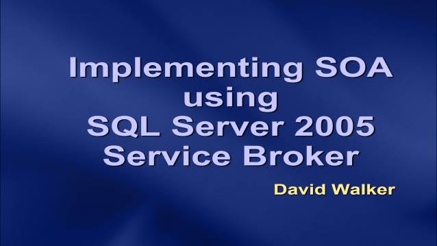 Implementing SOA Using SQL Server 2005 Service Broker - Tulsa SQL Server Group - 02/19/2007