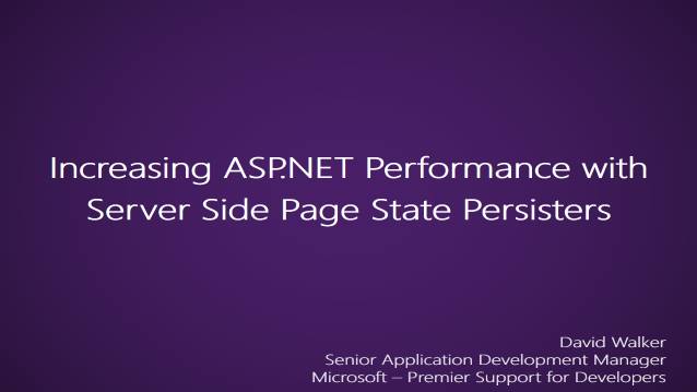 Increasing ASP.NET Performance with Server Side Page State Persisters - Microsoft - Internal Team Training - Premier Support for Developers - 01/26/2012