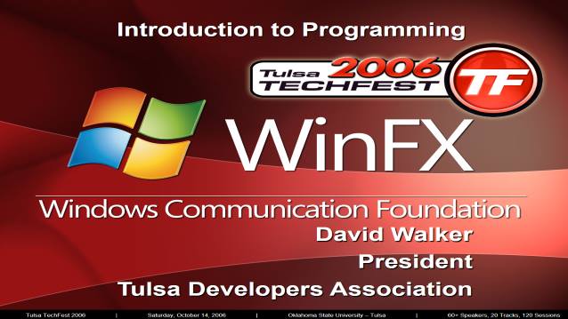 Intro to Programming Windows Communication Foundation - Tulsa TechFest 2006 - 10/14/2006