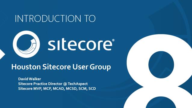 Introduction to Sitecore 8 - Houston Sitecore User Group - 03/11/2015