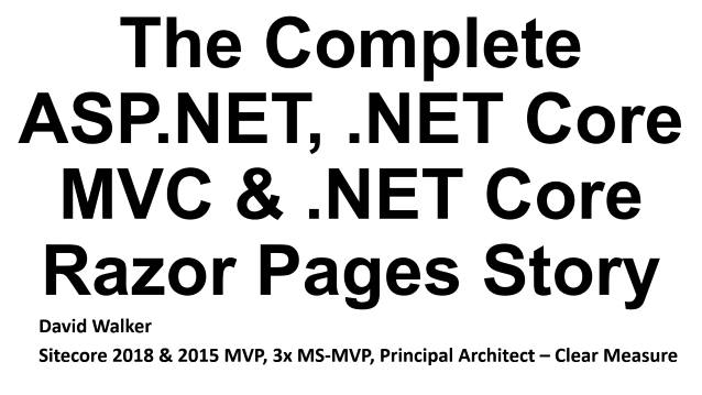 The Complete ASP.NET, .NET Core MVC & .NET Core Razor Pages Story - KCDC X - 07/11/2018