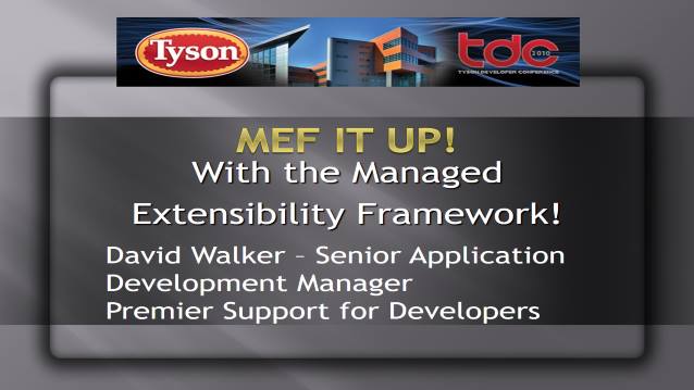 MEF IT UP! With the Managed Extensibility Framework! - TysonDevCon 2010 - 10/20/2010