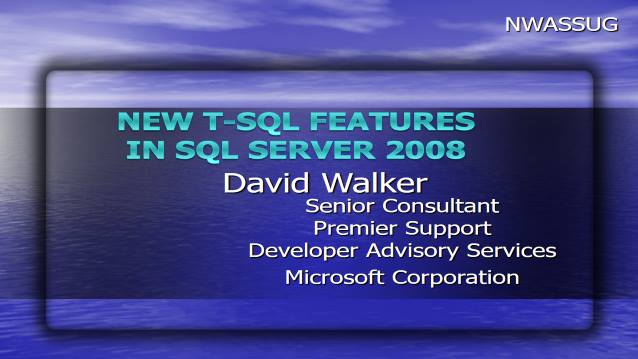 New T-SQL Features in SQL Server 2008 - Northwest Arkansas SQL Server Users Group - 02/10/2010