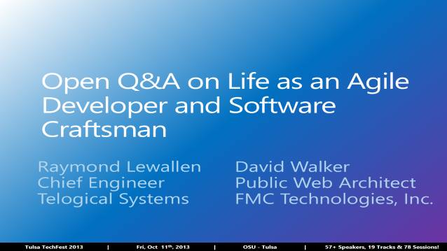 Open Q&A on Life as an Agile Developer and Software Craftsman - Tulsa TechFest 2013 - 05/16/2013