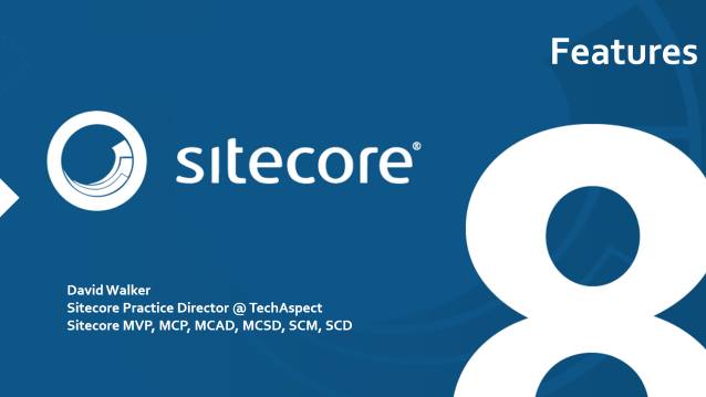Sitecore 8 Features/Architecture Changes - TechAspect - Customer Training - 06/15/2015